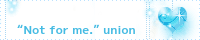 �gNot for me.�h union