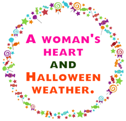 A woman's heart and Halloween weather